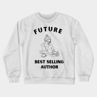 Future Best Selling Author Funny Girl writer Crewneck Sweatshirt